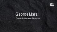 George Maraj - A Knowledgeable and Flexible Professional