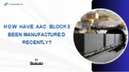 How Have AAC Blocks Been Manufactured Recently?
