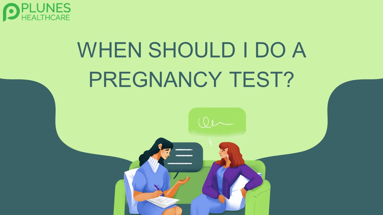 When Should I Do A Pregnancy Test?