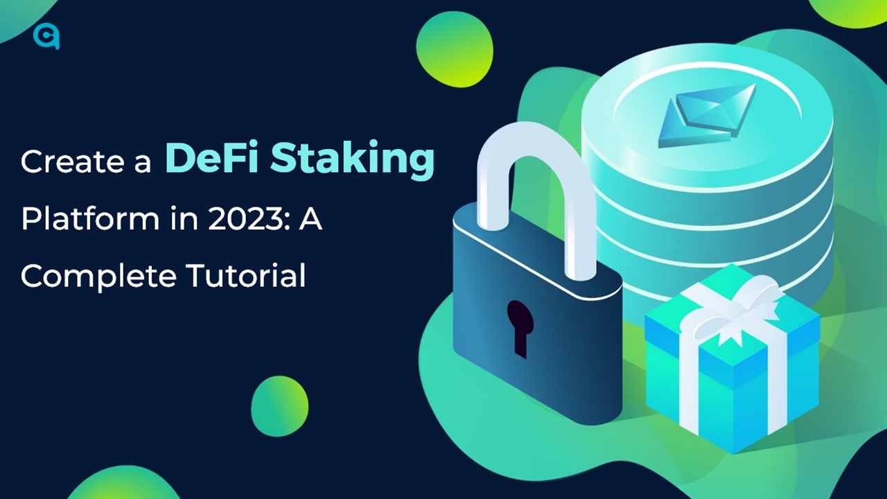 Create a DeFi Staking Platform in 2023: A Complete Tutorial