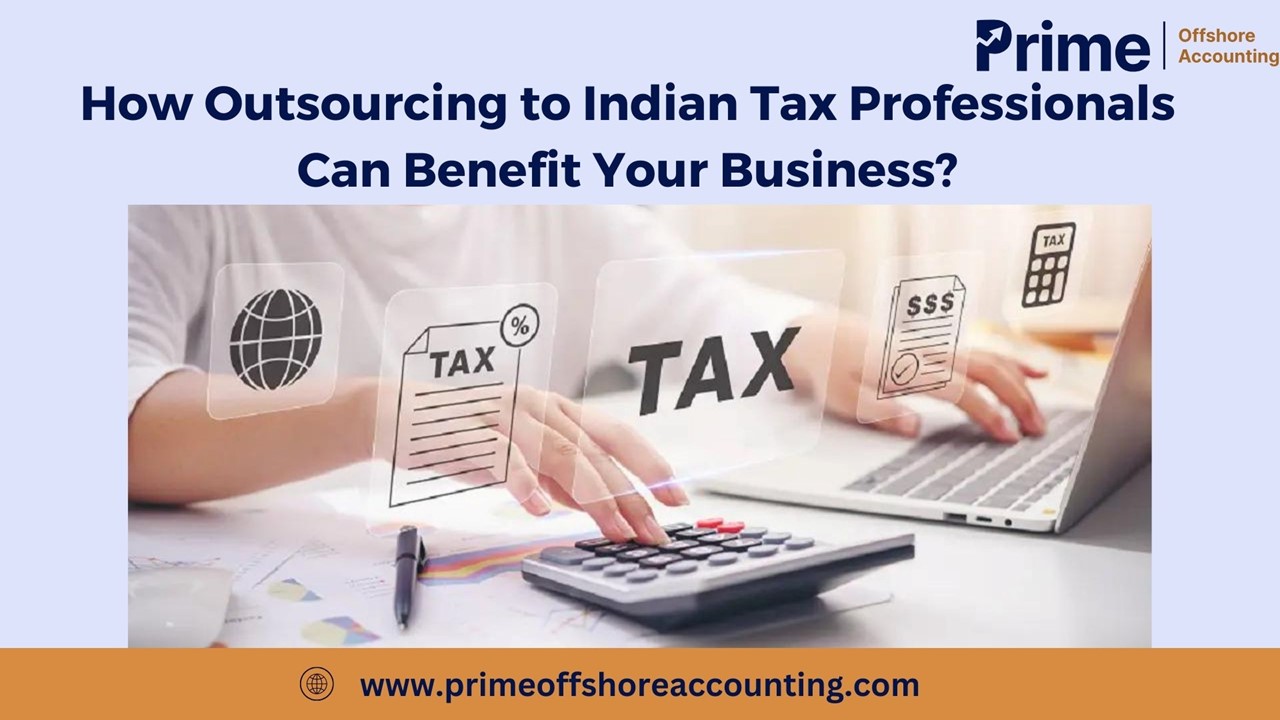 The Benefits of Outsourcing to Indian Tax Professionals for Your Business (1)