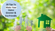 20 Tips To Make Your Home Greener & Eco-friendly
