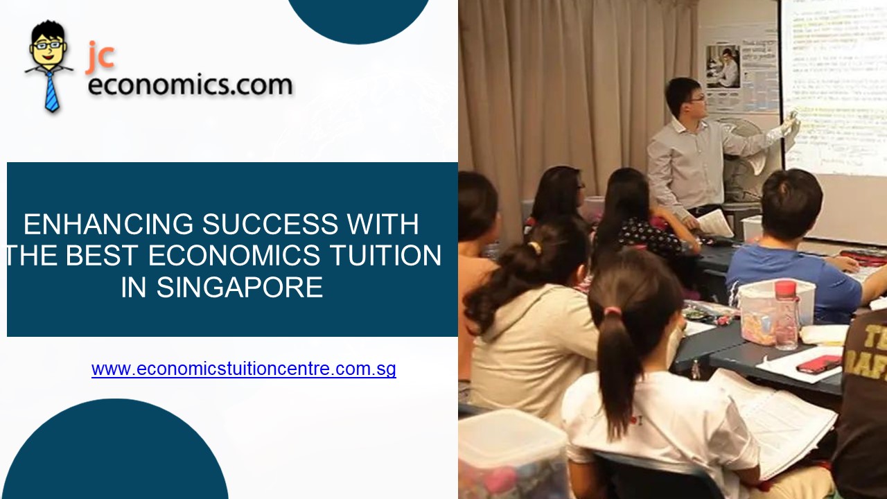 Enhancing Success with the Best Economics Tuition in Singapore