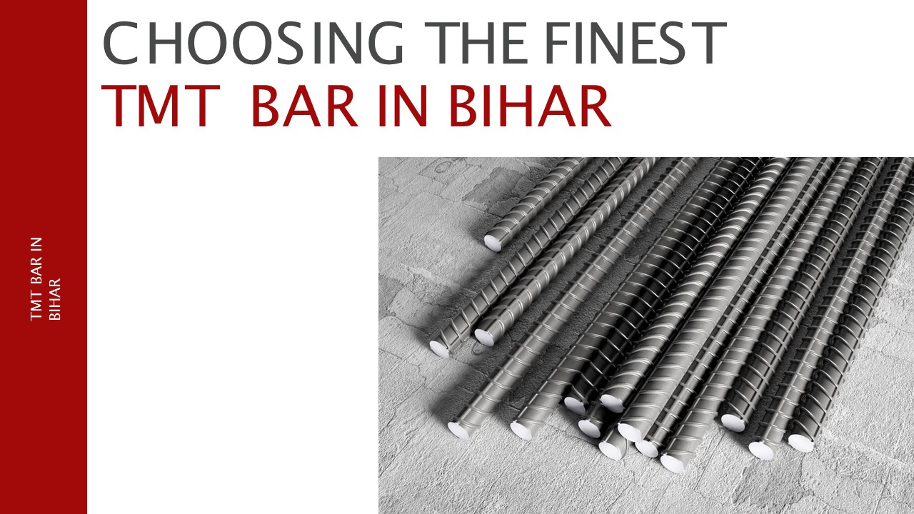 Choosing The Finest TMT Bar IN Bihar
