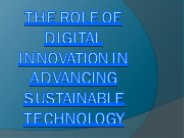 The Role of Digital Innovation in Advancing Sustainable Technology