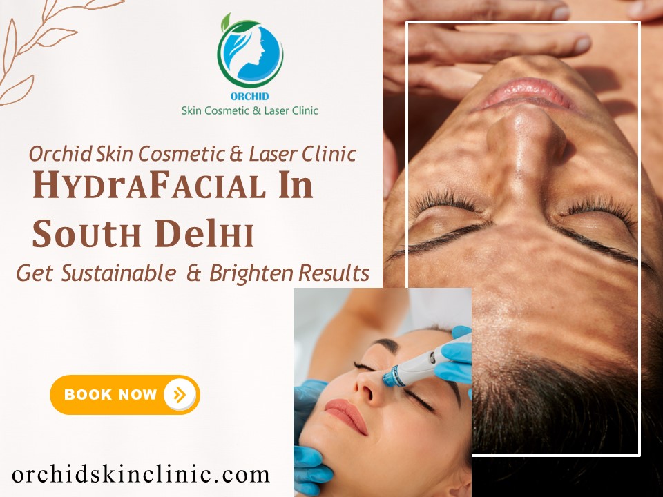 Orchid Skin Clinic - HydraFacial In South Delhi