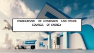 Comparison of Hydrogen and Other Sources of Energy