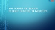The Power of Silicon Rubber Heaters in Industry