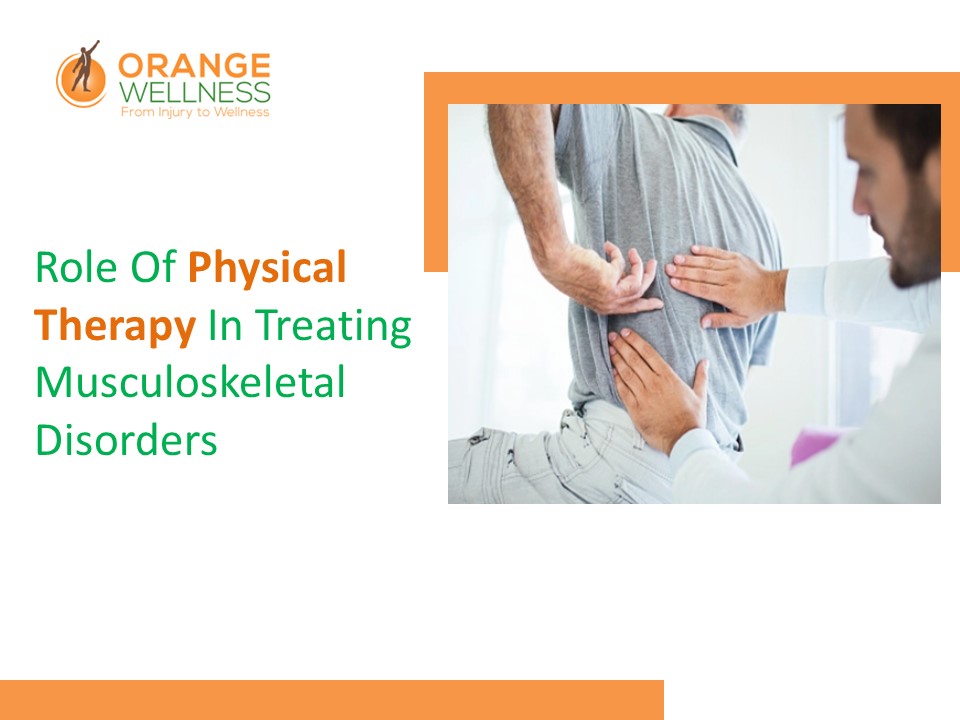 Role Of Physical Therapy In Treating Musculoskeletal Disorders