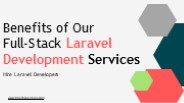 Benefits of Our Full-Stack Laravel Development Services