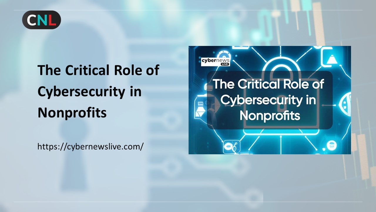 The Critical Role of Cybersecurity in Nonprofits