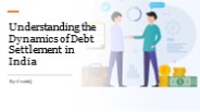 Understanding the Dynamics of Debt Settlement in India