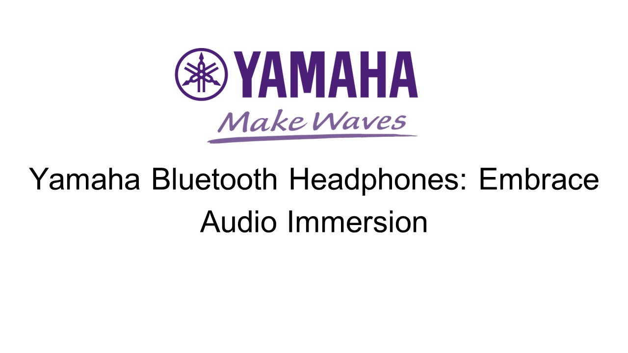 Yamaha Bluetooth Headphones: Embrace Audio Immersion