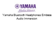 Yamaha Bluetooth Headphones: Embrace Audio Immersion