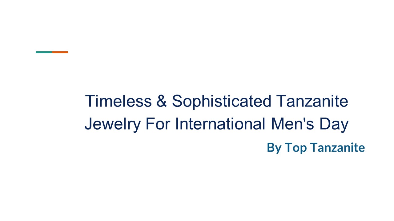 Timeless & Sophisticated Tanzanite Jewelry For International Men's Day