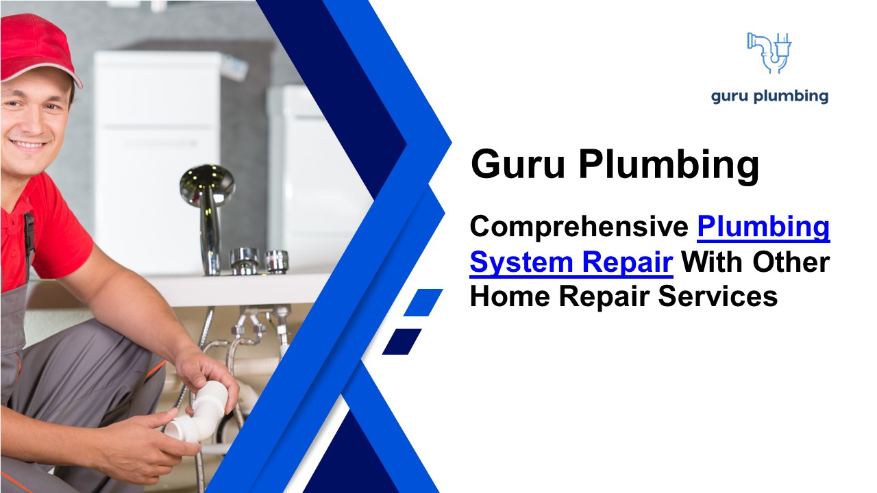 Comprehensive Plumbing System Repair With Other Home Repair Services