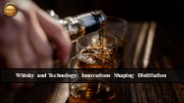 Whisky's Tech Renaissance: Precision meets Tradition