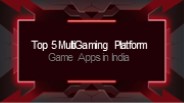 Top 5 MultiGaming Platform Game Apps in India