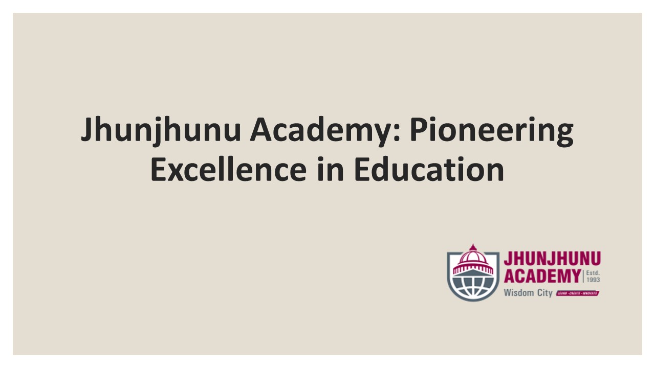 Jhunjhunu Academy: Pioneering Innovation in Educational Excellence