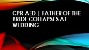 CPR AED | Father of the bride collapses at wedding