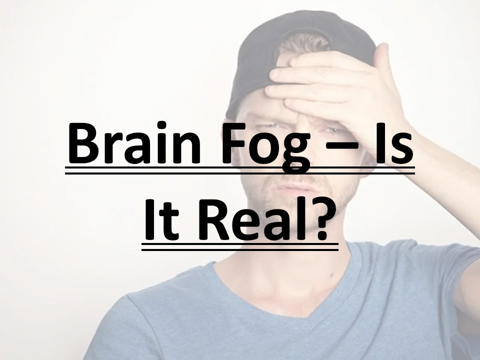 Brain Fog – Is It Real?