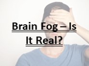 Brain Fog – Is It Real?