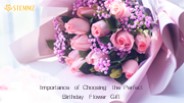 Importance of Choosing the Perfect Birthday Flower Gift