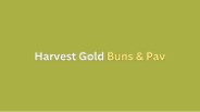 Buns & Pav By Harvest Gold