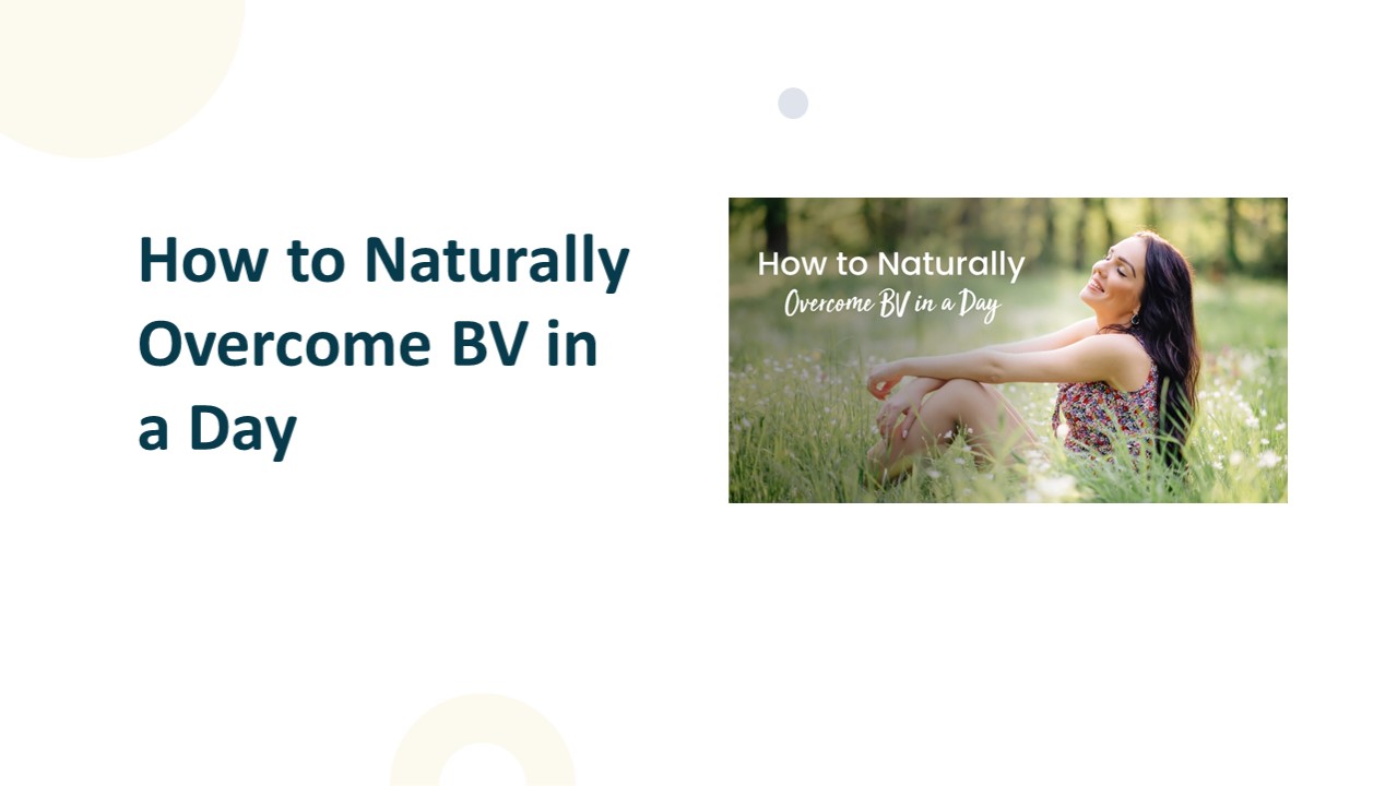 How to Naturally Overcome BV in a Day