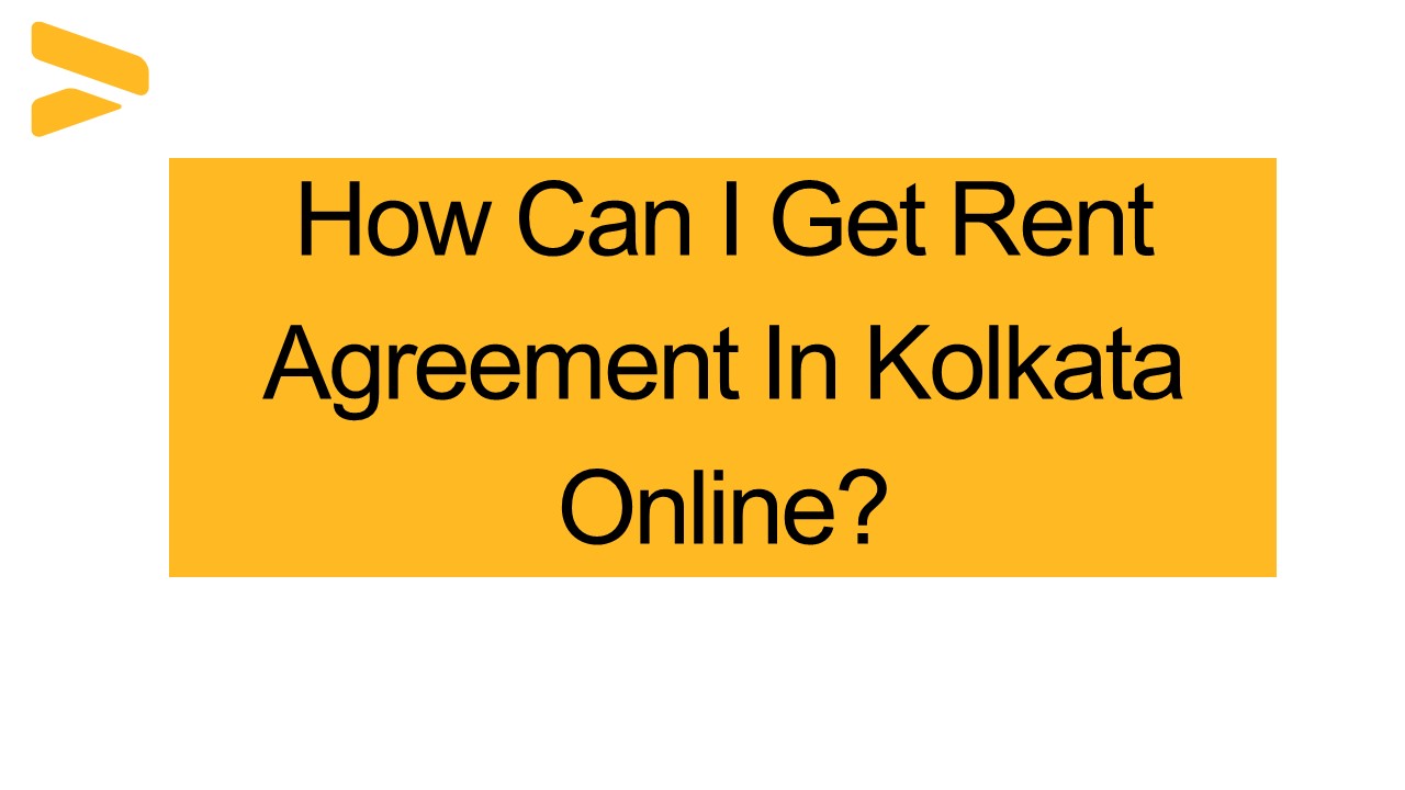 How Can I Get Rent Agreement In Kolkata Online?