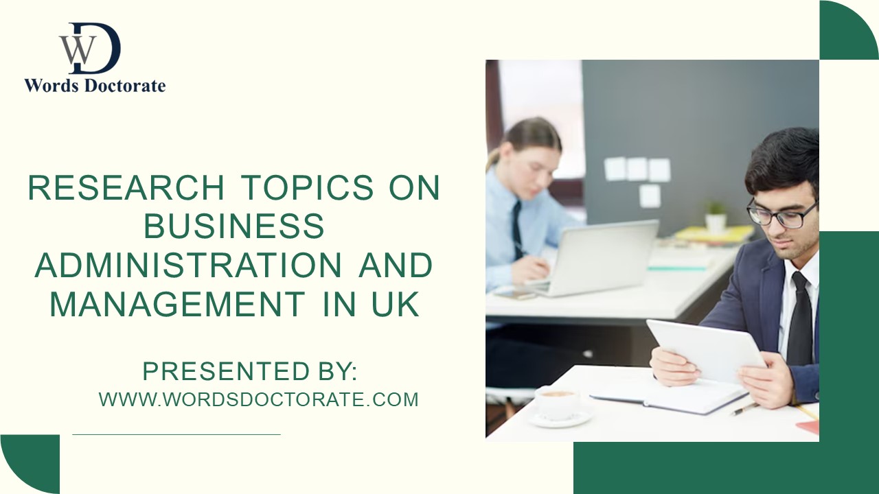 Research Topics On Business Administration And Management in UK