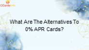 What Are The Alternatives To 0% APR Cards?