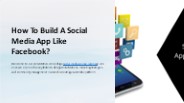 How To Build A Social Media App Like Facebook pptx