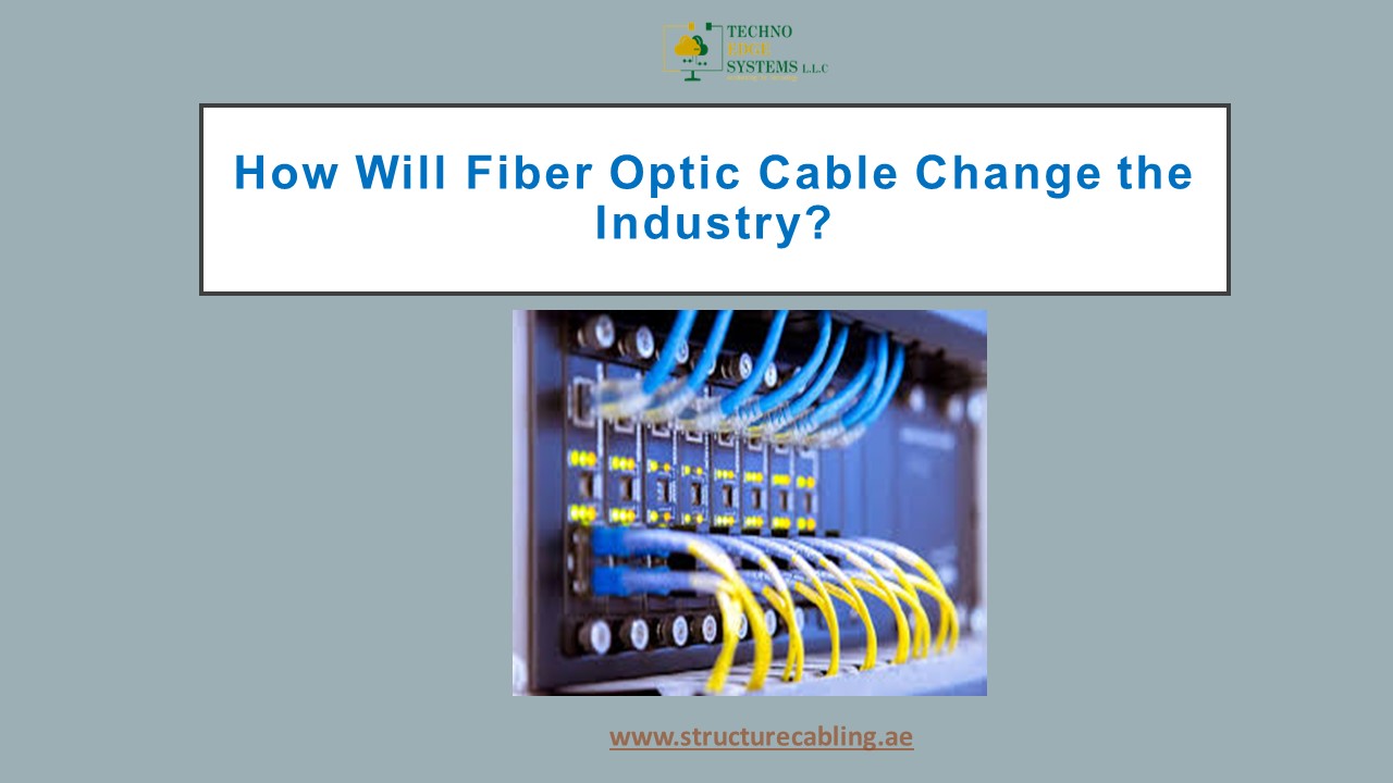 How Will Fiber Optic Cable Change the Industry?