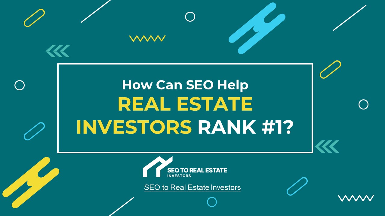 How Can SEO Help REAL ESTATE INVESTORS RANK
