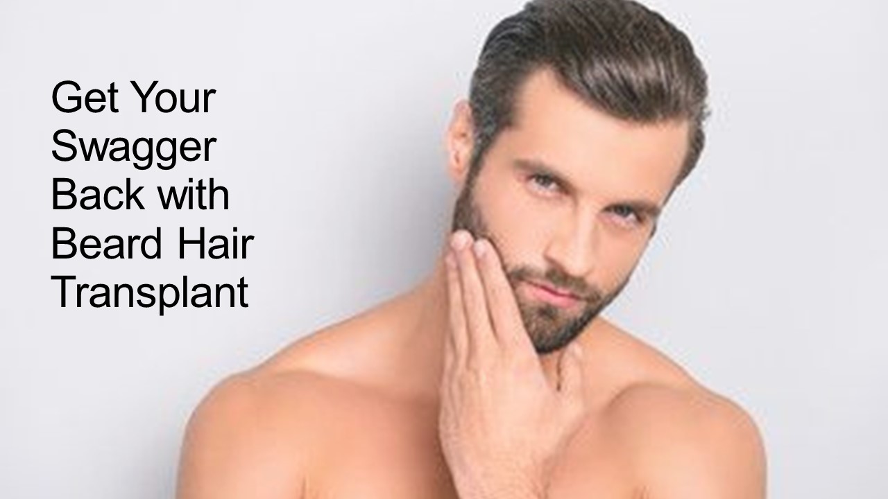 Get Your Swagger Back with Beard Hair Transplant