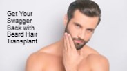 Get Your Swagger Back with Beard Hair Transplant