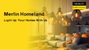 Light Up Your Homes With Merlin Homeland Mall
