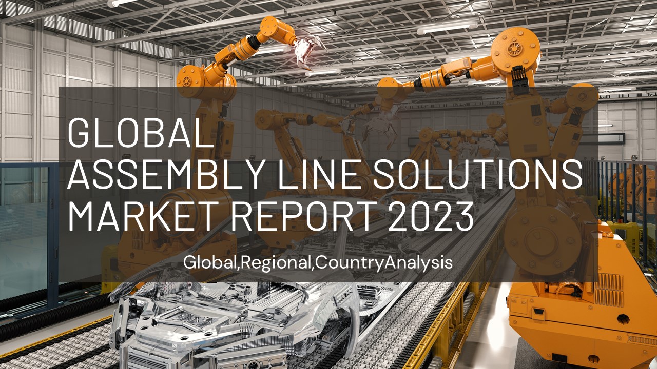 Assembly Line Solutions Market Report 2023