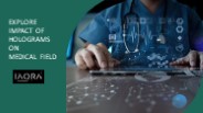 Explore Impact of Holograms on Medical Field