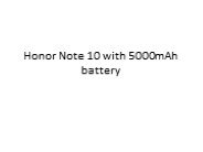 Honor Note 10 with 5000mAh battery