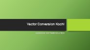 Vector conversion kochi