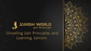 Unveiling Jain Principles and Learning Jainism