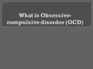What is Obsessive-compulsive disorder (OCD)