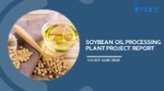 Soybean Oil Processing Project Report 2024 Edition