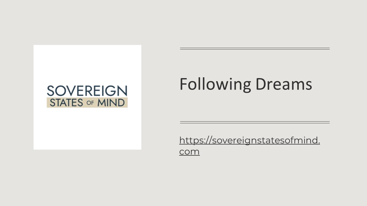 Following Dreams - sovereignstatesofmind.com