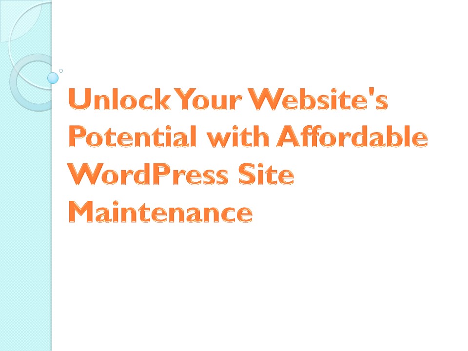 Unlock Your Website's Potential with Affordable WordPress Site Maintenance