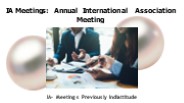 IA Meetings: Annual International Association Meeting