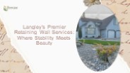 Langley's Premier Retaining Wall Services: Where Stability Meets Beauty