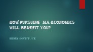 How pursuing MA economics will benefit you?